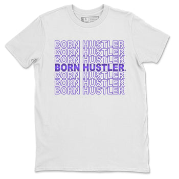 Jordan 1 WMNS Court Purple Sneaker Match Tees Born Hustler Sneaker Tees Jordan 1 WMNS Court Purple Sneaker Release Tees Unisex Shirts