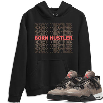 Jordan 4 Taupe Haze Sneaker Match Tees Born Hustler Sneaker Tees Jordan 4 Taupe Haze Sneaker Release Tees Unisex Shirts