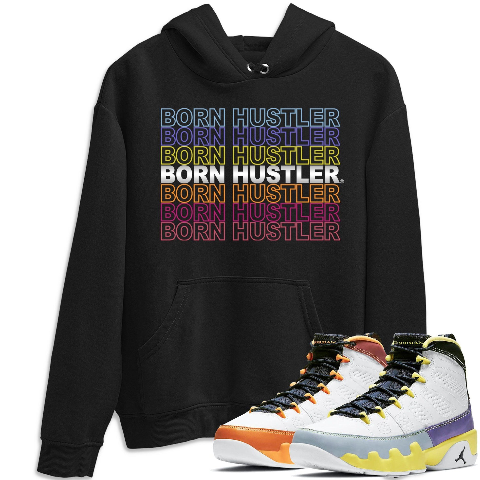 Jordan 9 Change The World Sneaker Match Tees Born Hustler Sneaker Tees Jordan 9 Change The World Sneaker Release Tees Unisex Shirts