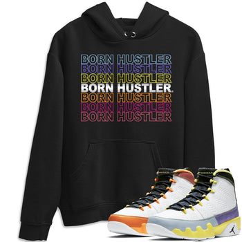 Jordan 9 Change The World Sneaker Match Tees Born Hustler Sneaker Tees Jordan 9 Change The World Sneaker Release Tees Unisex Shirts