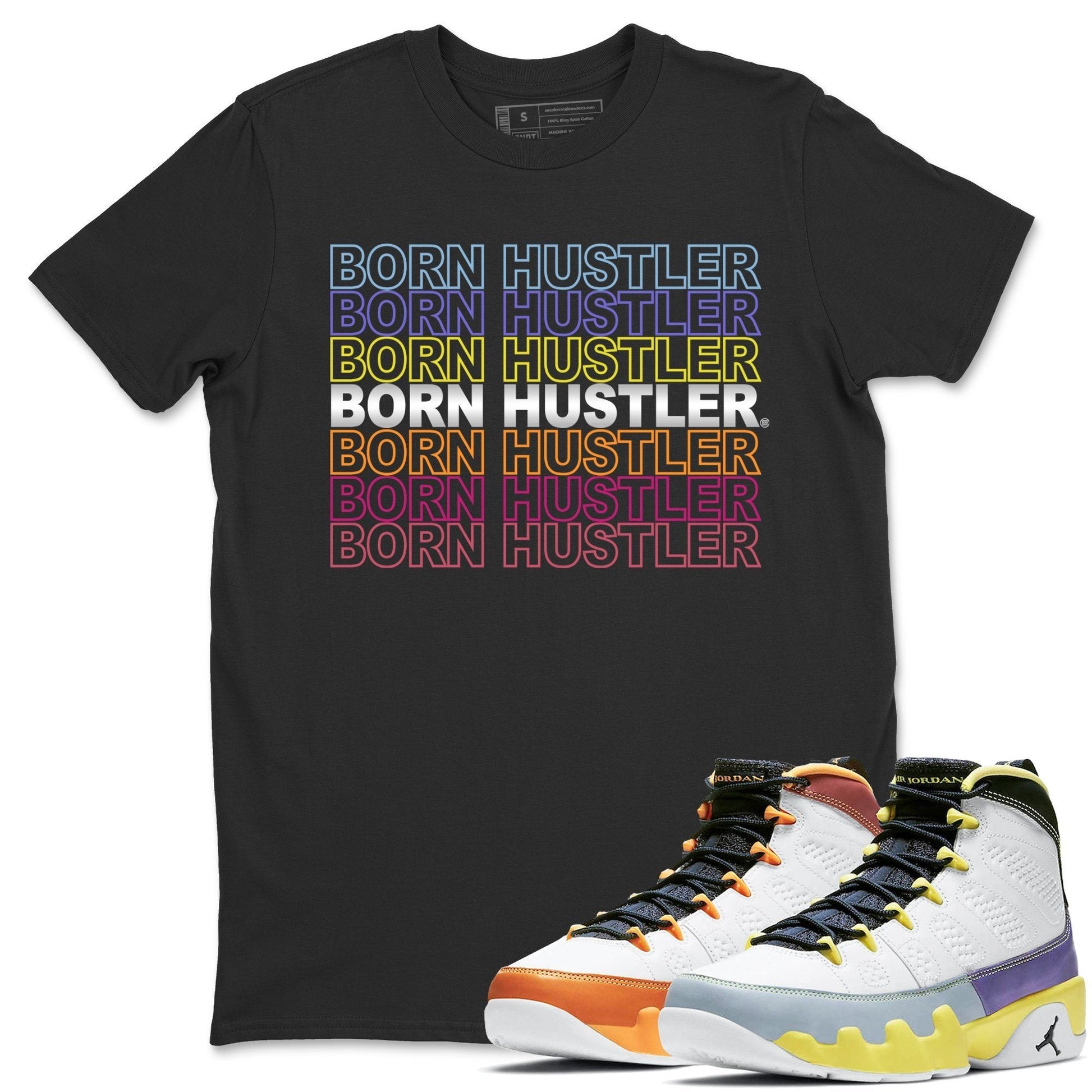 Jordan 9 Change The World Sneaker Match Tees Born Hustler Sneaker Tees Jordan 9 Change The World Sneaker Release Tees Unisex Shirts