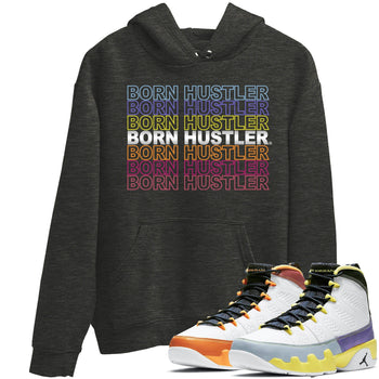 Jordan 9 Change The World Sneaker Match Tees Born Hustler Sneaker Tees Jordan 9 Change The World Sneaker Release Tees Unisex Shirts