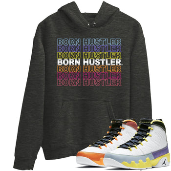 Jordan 9 Change The World Sneaker Match Tees Born Hustler Sneaker Tees Jordan 9 Change The World Sneaker Release Tees Unisex Shirts