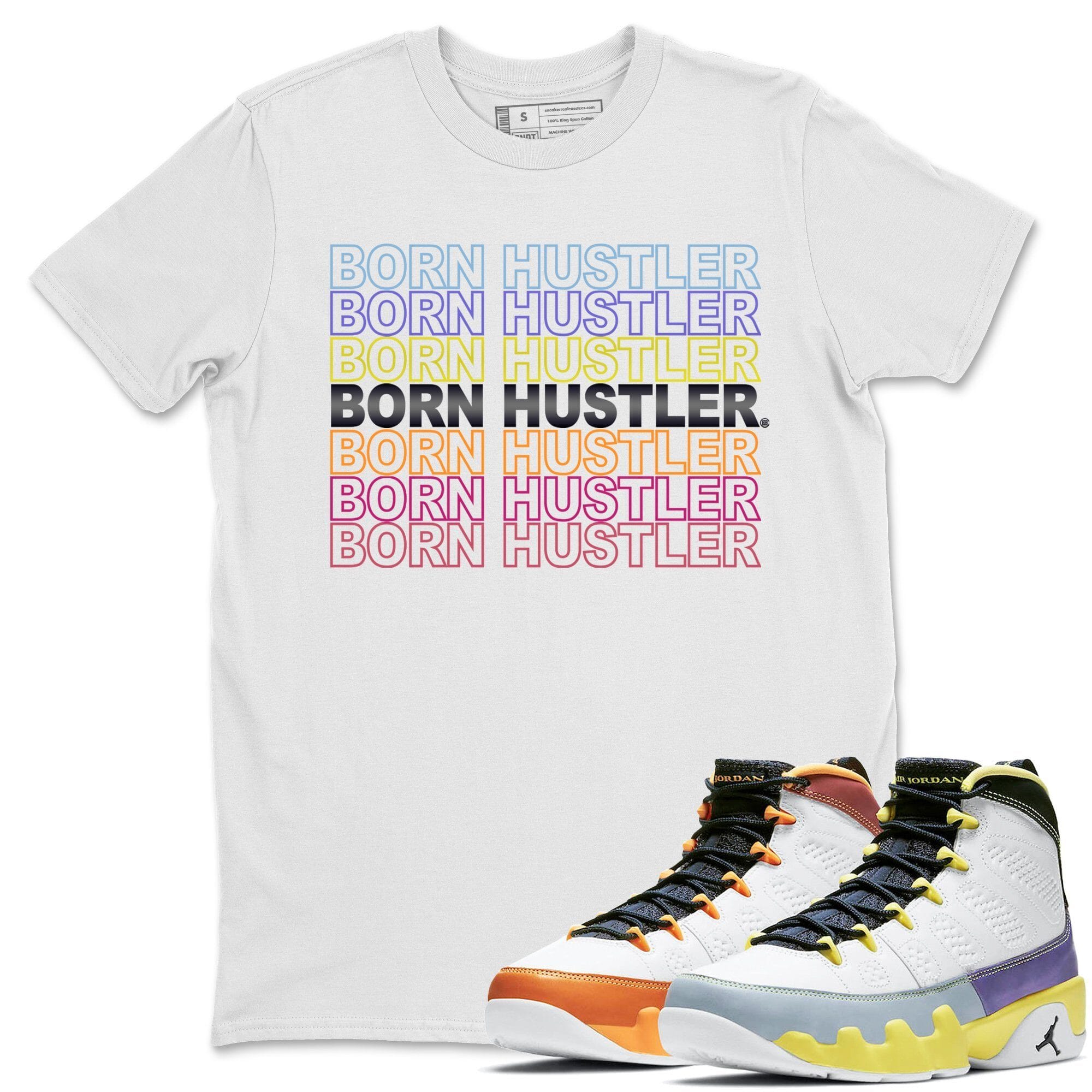 Jordan 9 Change The World Sneaker Match Tees Born Hustler Sneaker Tees Jordan 9 Change The World Sneaker Release Tees Unisex Shirts