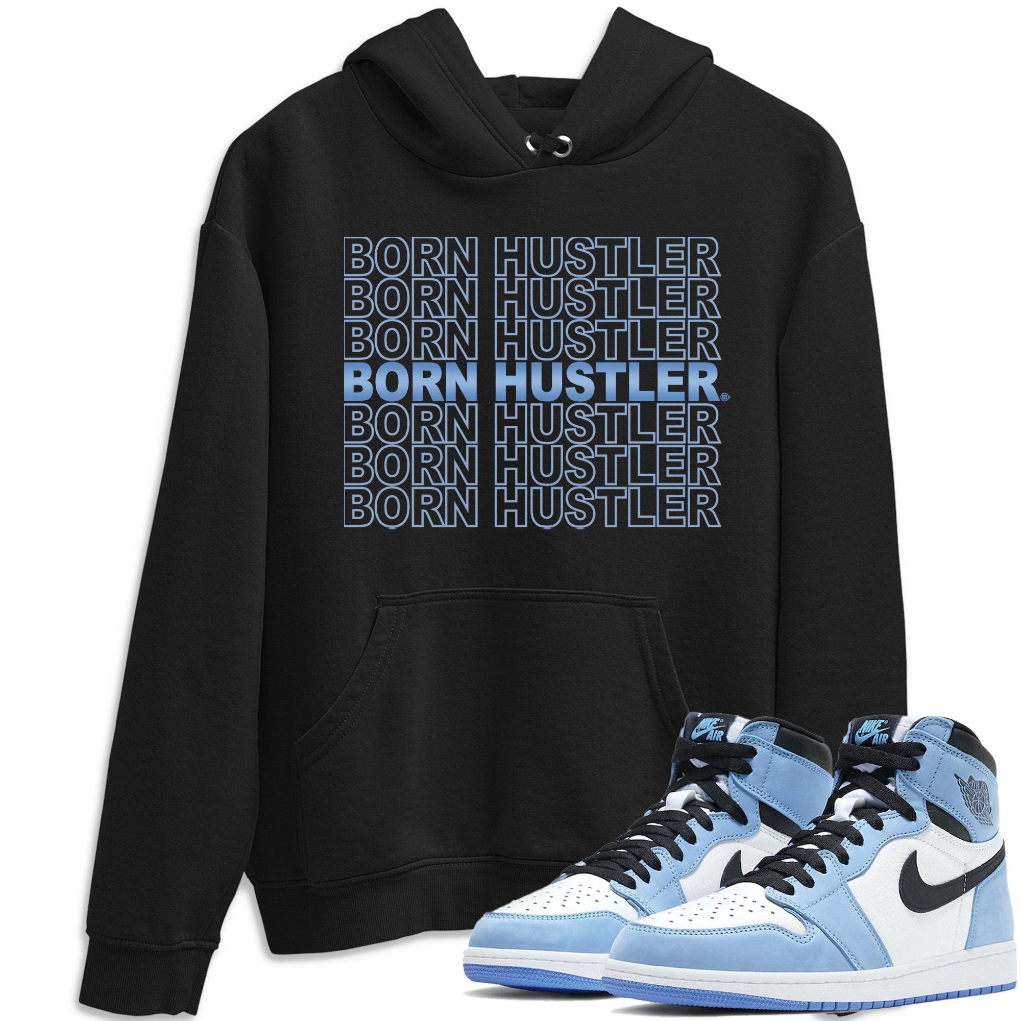 Jordan 1 University Blue Sneaker Match Tees Born Hustler Sneaker Tees Jordan 1 University Blue Sneaker Release Tees Unisex Shirts
