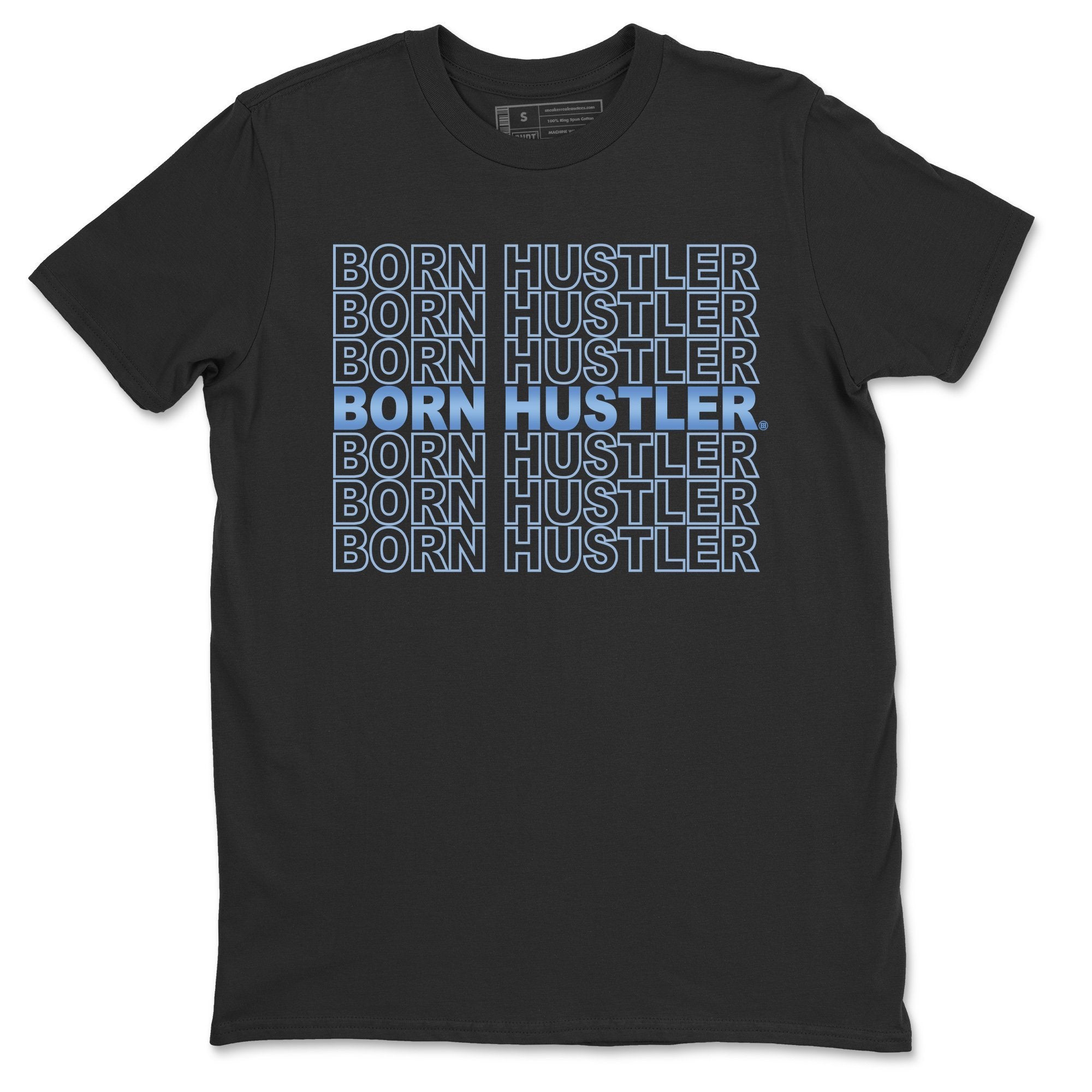 Jordan 1 University Blue Sneaker Match Tees Born Hustler Sneaker Tees Jordan 1 University Blue Sneaker Release Tees Unisex Shirts