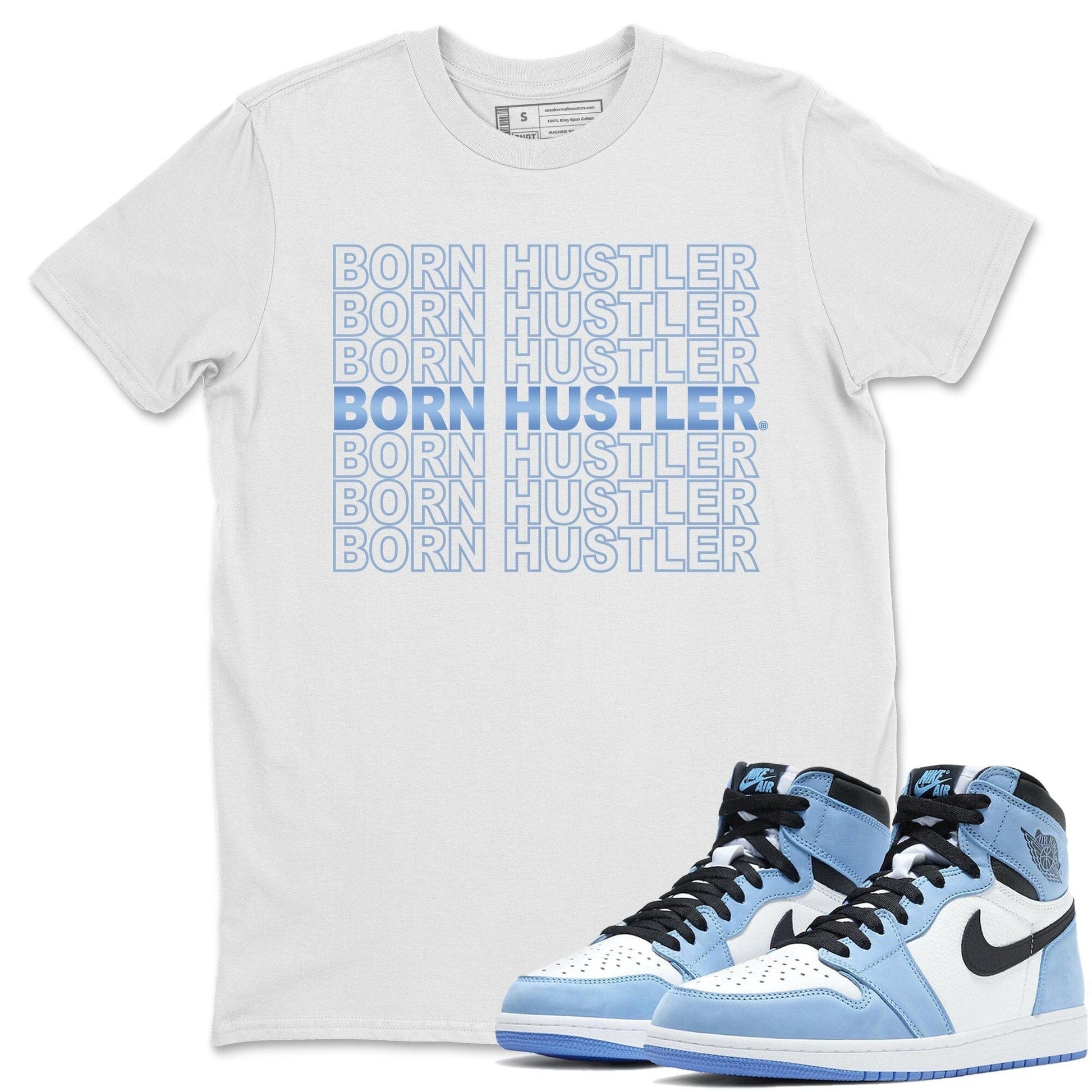 Jordan 1 University Blue Sneaker Match Tees Born Hustler Sneaker Tees Jordan 1 University Blue Sneaker Release Tees Unisex Shirts