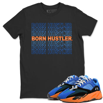 Yeezy 700 Bright Blue Sneaker Match Tees Born Hustler Sneaker Tees Yeezy 700 Bright Blue Sneaker Release Tees Unisex Shirts