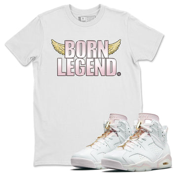 Jordan 6 Gold Hoops Sneaker Match Tees Born Legend Sneaker Tees Jordan 6 Gold Hoops Sneaker Release Tees Unisex Shirts