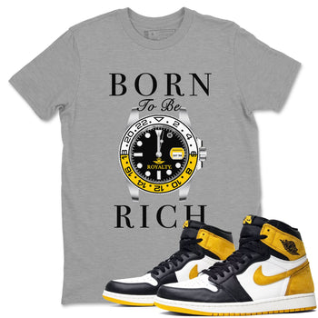 AJ1 Yellow Ochre shirt to match jordans Born To Be Rich sneaker tees Air Jordan 1 Yellow Ochre SNRT Sneaker Release Tees unisex cotton Heather Grey 1 crew neck shirt