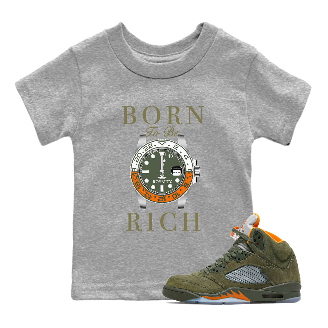5s Olive shirt to match jordans Born To Be Rich sneaker tees Air Jordan 5 Olive SNRT sneaker release tees baby toddler Heather Grey 1 cotton Shirt