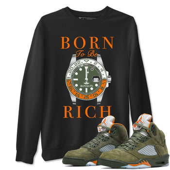 5s Olive shirt to match jordans Born To Be Rich sneaker tees Air Jordan 5 Retro Olive SNRT Sneaker Release Tees unisex cotton Black 1 crew neck shirt