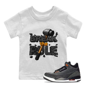 Air Jordan 3 Fear shirt to match jordans Break The Rule sneaker tees AJ3 Fear SNRT Sneaker Release Tees Baby Toddler White 1 T-Shirt