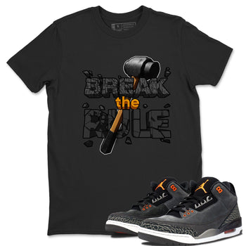 Air Jordan 3 Fear shirt to match jordans Break The Rule sneaker tees AJ3 Fear SNRT Sneaker Release Tees Unisex Black 1 T-Shirt