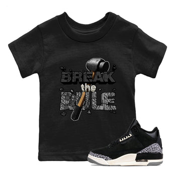 Air Jordan 3 Off Noir shirt to match jordans Break The Rule sneaker tees AJ3 Off Noir SNRT Sneaker Release Tees Baby Toddler Black 1 T-Shirt