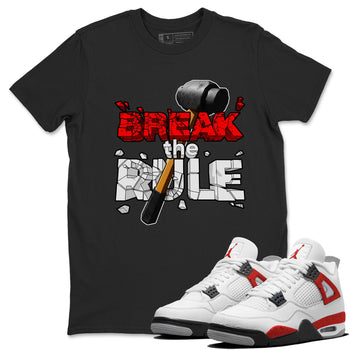 Air Jordan 4 Red Cement shirt to match jordans Break The Rule sneaker tees AJ4 Red Cement SNRT Sneaker Release Tees Unisex Black 1 T-Shirt
