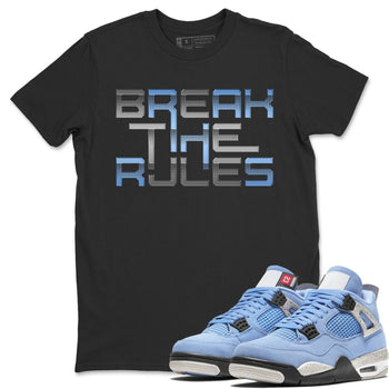 Jordan 4 University Blue Sneaker Match Tees Break The Rules Sneaker Tees Jordan 4 University Blue Sneaker Release Tees Unisex Shirts