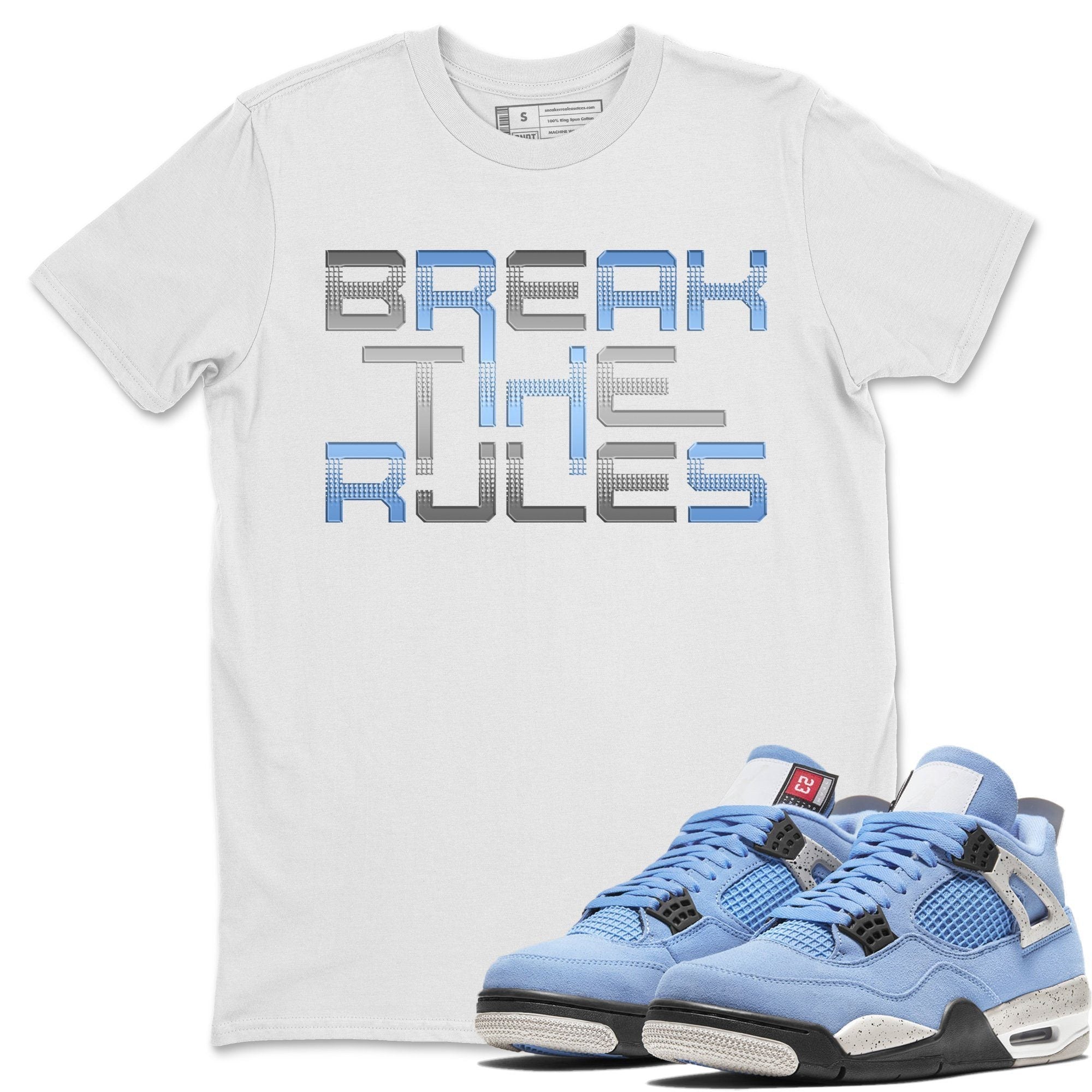 Jordan 4 University Blue Sneaker Match Tees Break The Rules Sneaker Tees Jordan 4 University Blue Sneaker Release Tees Unisex Shirts