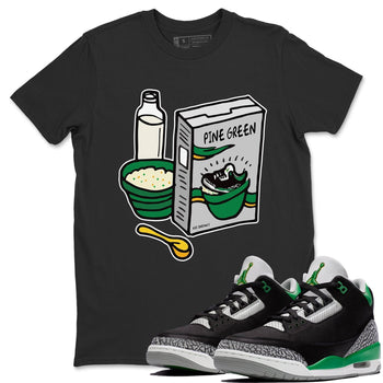 Jordan 3 Pine Green Sneaker Match Tees Breakfast Cereal Sneaker Tees Jordan 3 Pine Green Sneaker Release Tees Unisex Shirts