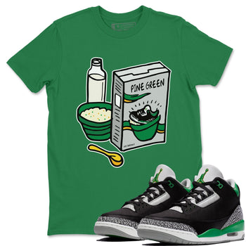 Jordan 3 Pine Green Sneaker Match Tees Breakfast Cereal Sneaker Tees Jordan 3 Pine Green Sneaker Release Tees Unisex Shirts
