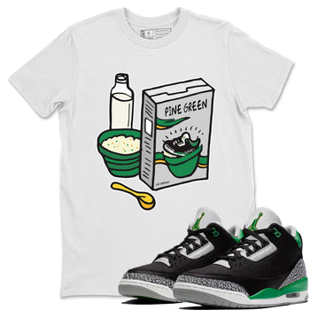 Jordan 3 Pine Green Sneaker Match Tees Breakfast Cereal Sneaker Tees Jordan 3 Pine Green Sneaker Release Tees Unisex Shirts