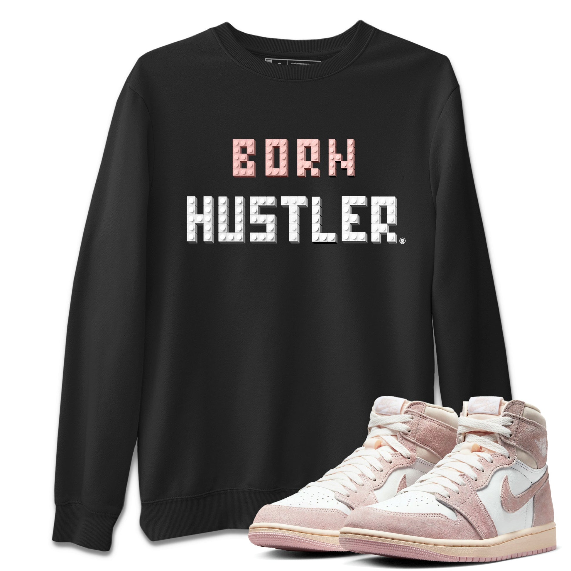 Air Jordan 1 Washed Pink Sneaker Match Tees Brick Born Hustler t shirt Air Jordan 1 WMNS Washed Pink Sneaker Shirt Unisex Shirts Black 1