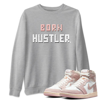 Air Jordan 1 Washed Pink Sneaker Match Tees Brick Born Hustler t shirt Air Jordan 1 WMNS Washed Pink Sneaker Shirt Unisex Shirts Heather Grey 1