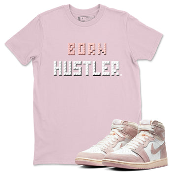 Air Jordan 1 Washed Pink Sneaker Match Tees Brick Born Hustler t shirt Air Jordan 1 WMNS Washed Pink Sneaker Shirt Unisex Shirts Pink 1