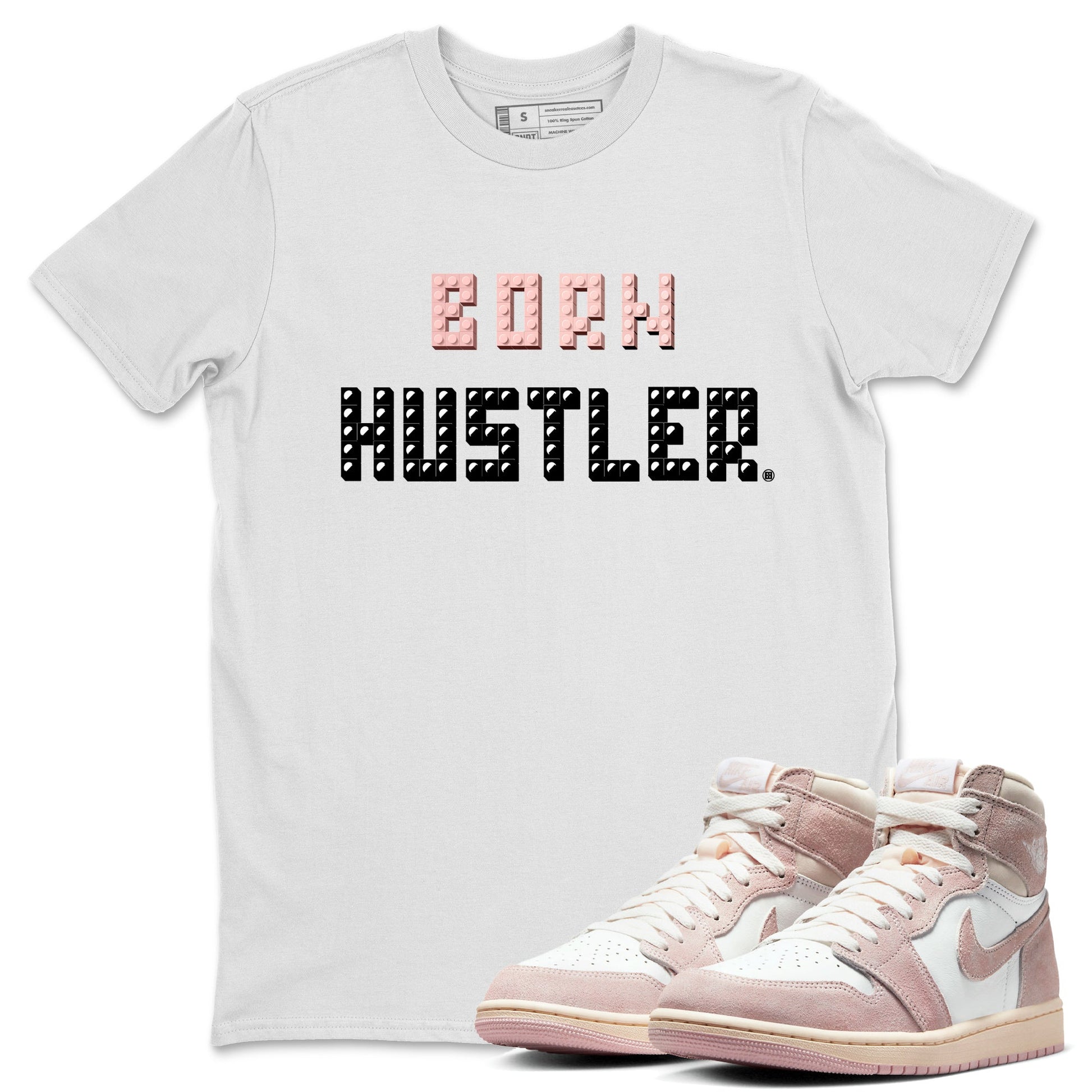 Air Jordan 1 Washed Pink Sneaker Match Tees Brick Born Hustler t shirt Air Jordan 1 WMNS Washed Pink Sneaker Shirt Unisex Shirts White 1