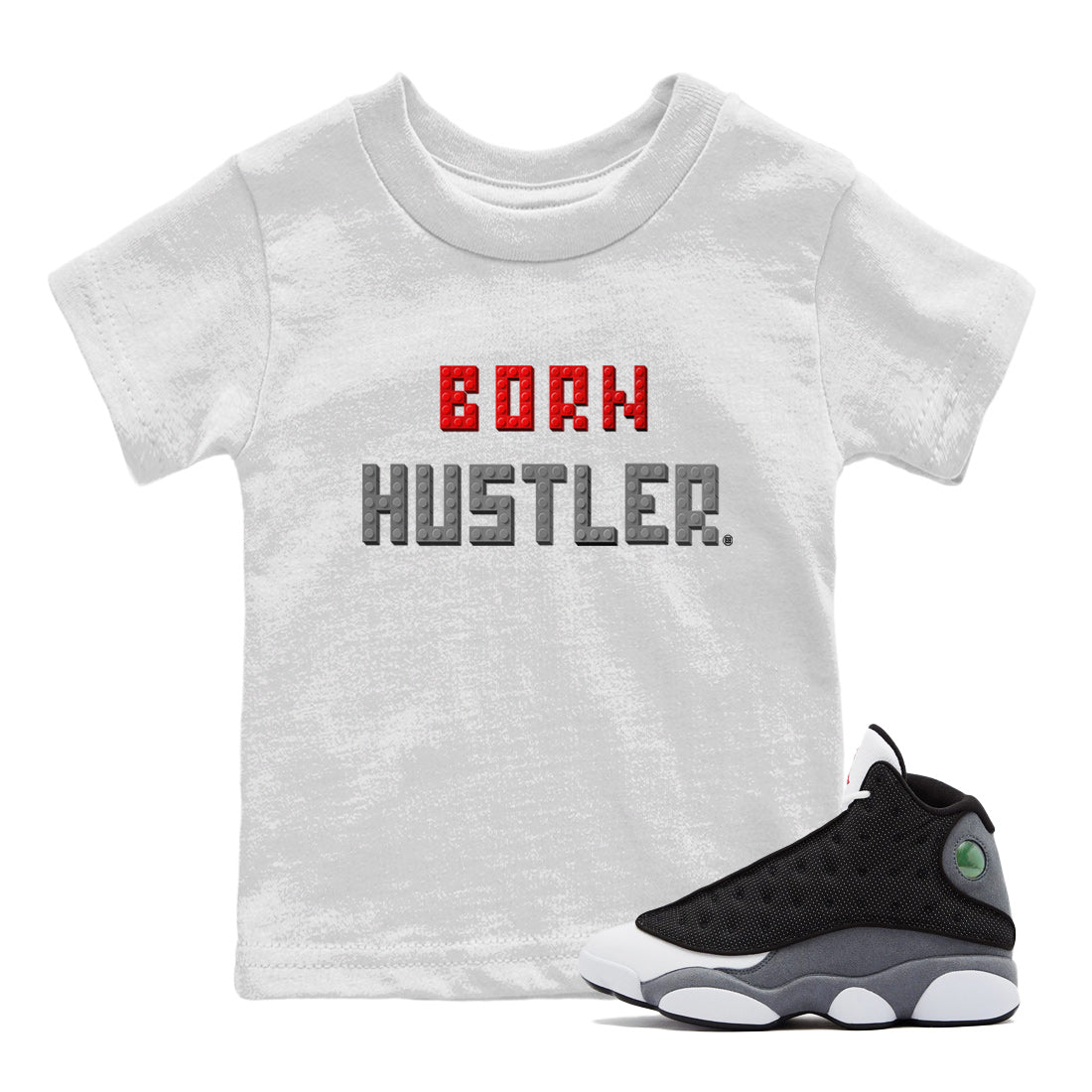 Air Jordan 13 Black Flint Sneaker Match Tees Brick Born Hustler t shirt Air Jordan 13 Retro Black Flint Sneaker Tees Kids Shirts White 1