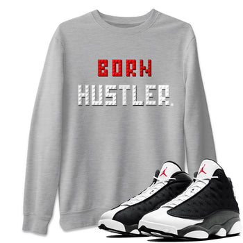 Air Jordan 13 Black Flint Sneaker Match Tees Brick Born Hustler t shirt Air Jordan 13 Retro Black Flint Sneaker Tees Unisex Shirts Heather Grey 1