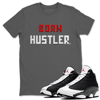 Air Jordan 13 Black Flint Sneaker Match Tees Brick Born Hustler t shirt Air Jordan 13 Retro Black Flint Sneaker Tees Unisex Shirts Cool Grey 1