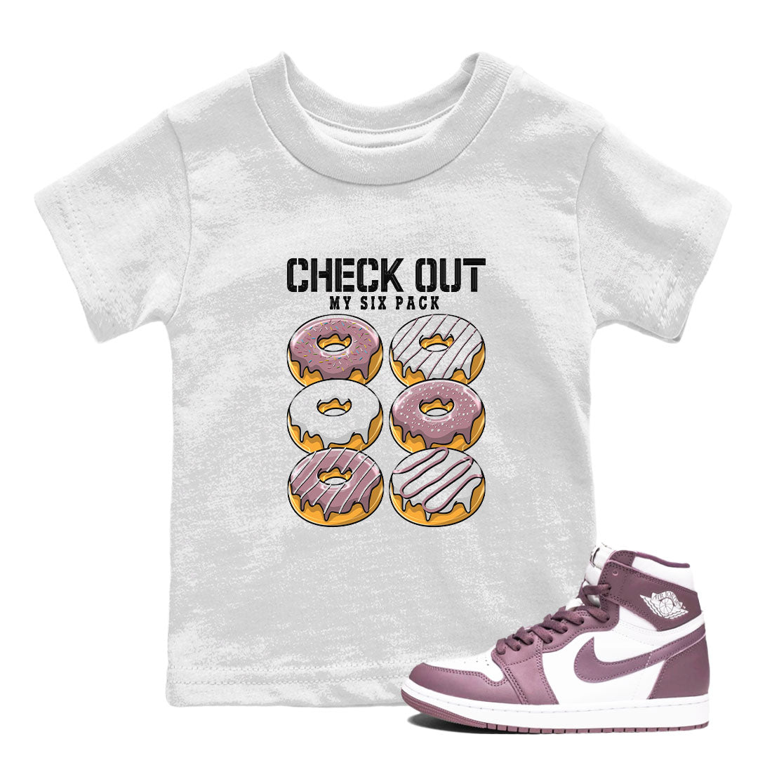 Air Jordan 1 Mauve shirt to match jordans Check Out My Six Pack sneaker tees AJ1 Mauve SNRT Sneaker Tees Sneaker Matching Clothing Brand Baby Toddler White 1 T-Shirt