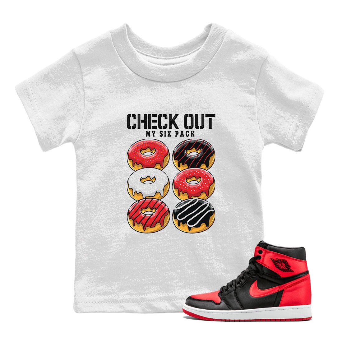 Air Jordan 1 Satin Bred shirt to match jordans Check Out My Six Pack sneaker tees AJ1 Retro Satin Bred SNRT Sneaker Tees Sneaker Matching Clothing Brand Baby Toddler White 1 T-Shirt