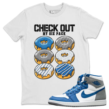 Jordan 1 True Blue Sneaker Match Tees Check Out My Six Pack Sneaker Tees Jordan 1 True Blue Sneaker Release Tees Unisex Shirts