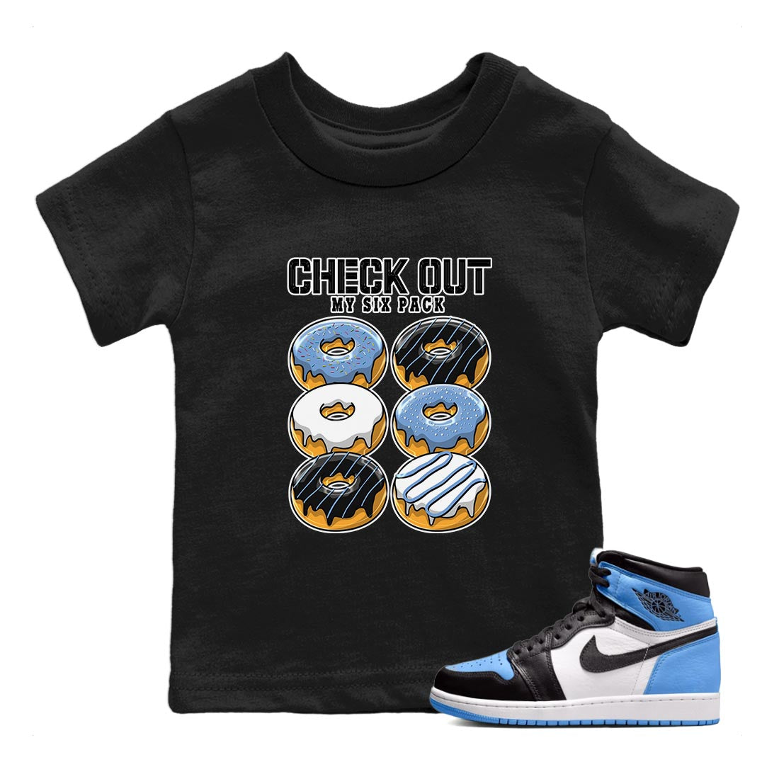 Air Jordan 1 Retro High OG University Blue shirt to match jordans Check Out My Six Pack sneaker tees Air Jordan 1 UNC Toe SNRT Sneaker Release Tees Baby Toddler Black 1 T-Shirt