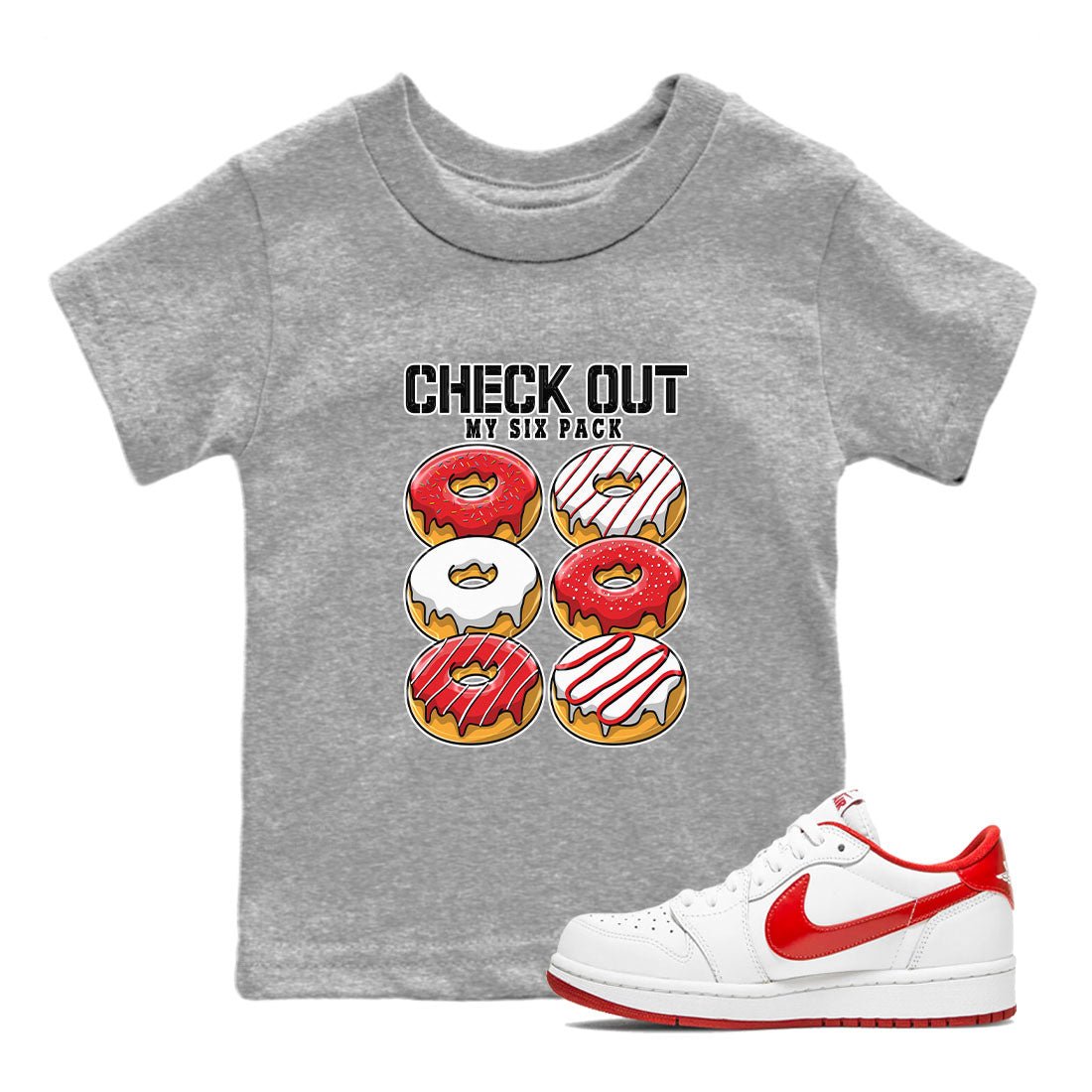 1s Low University Red shirt to match jordans Check Out My Six Pack sneaker tees Air Jordan 1 University Red SNRT Sneaker Tees Sneaker Matching Clothing Brand Baby Toddler Heather Grey 1 T-Shirt
