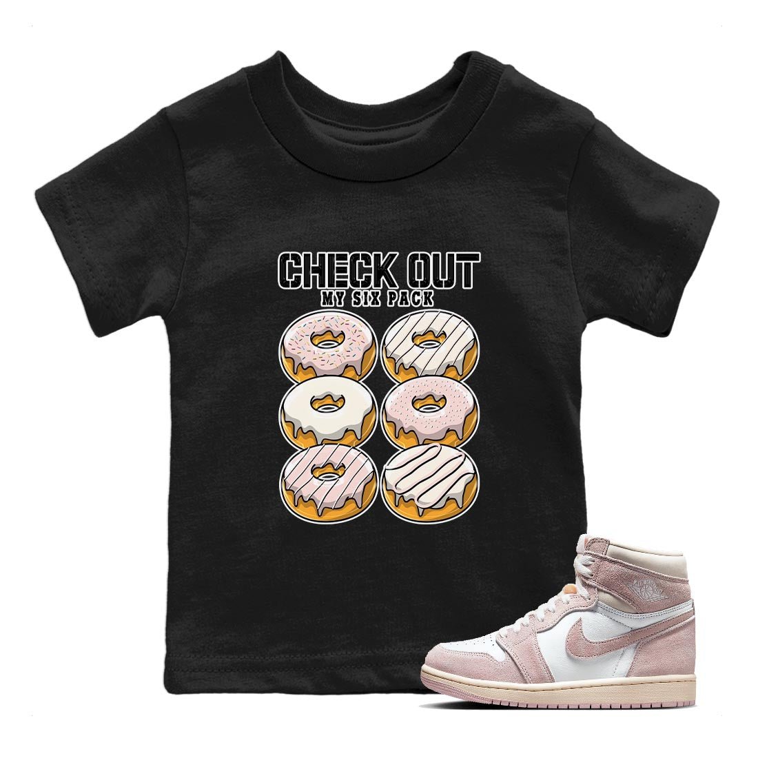 Air Jordan 1 Washed Pink Sneaker Match Tees Check Out My Six Pack Sneaker Tees AJ1 Washed Pink Sneaker Release Tees Kids Shirts Black 1