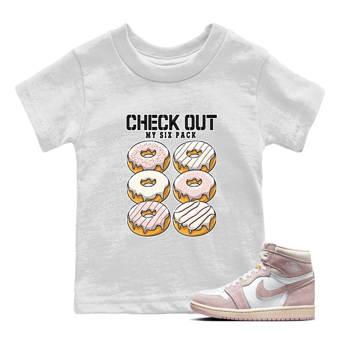 Air Jordan 1 Washed Pink Sneaker Match Tees Check Out My Six Pack Sneaker Tees AJ1 Washed Pink Sneaker Release Tees Kids Shirts White 1