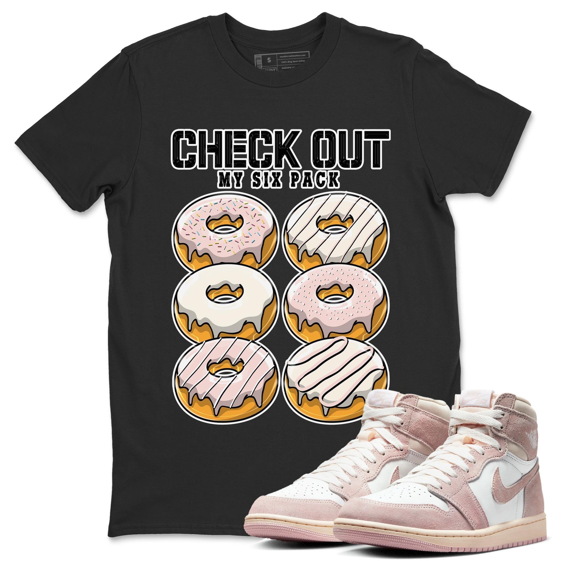 Air Jordan 1 Washed Pink Sneaker Match Tees Check Out My Six Pack Sneaker Tees AJ1 Washed Pink Sneaker Release Tees Unisex Shirts Black 1