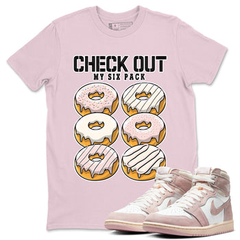 Air Jordan 1 Washed Pink Sneaker Match Tees Check Out My Six Pack Sneaker Tees AJ1 Washed Pink Sneaker Release Tees Unisex Shirts Pink 1