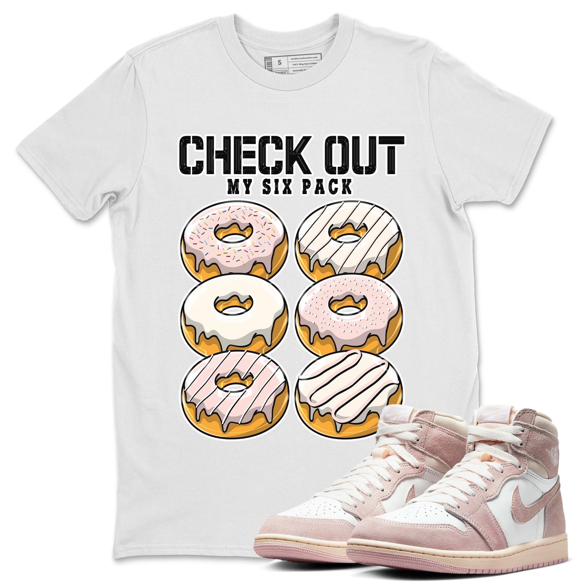 Air Jordan 1 Washed Pink Sneaker Match Tees Check Out My Six Pack Sneaker Tees AJ1 Washed Pink Sneaker Release Tees Unisex Shirts White 1