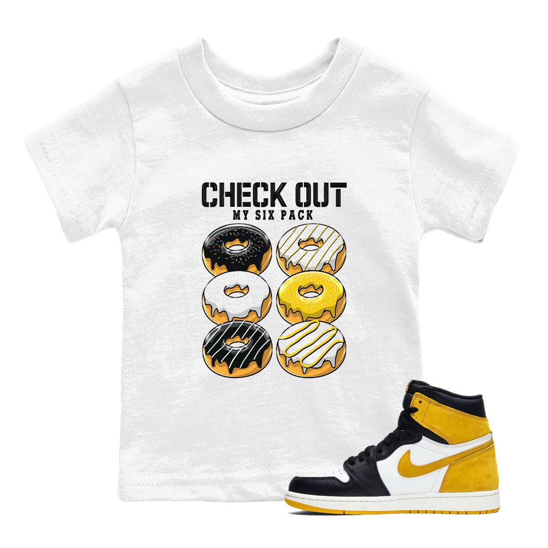 1s Yellow Ochre shirt to match jordans Check Out My Six Pack sneaker tees Air Jordan 1 High OG Yellow Ochre SNRT sneaker release tees baby toddler White 1 cotton Shirt