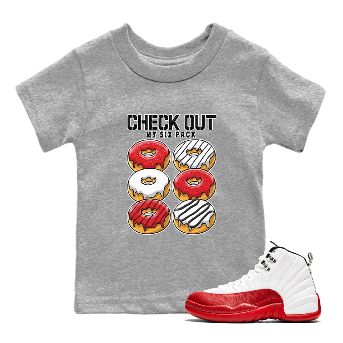 Jordan 12 Retro Cherry shirt to match jordans Varsity Red Check Out My Six Pack special sneaker matching tees 12s Cherry SNRT sneaker tees Baby Toddler Heather Grey 1 T-Shirt