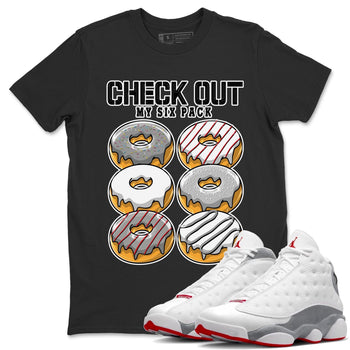 AJ13 Wolf Grey Sneaker Match Tees Check Out My Six Pack Sneaker Tees Air Jordan 13 Wolf Grey SNRT Sneaker Release Tees Unisex Shirts Black 1