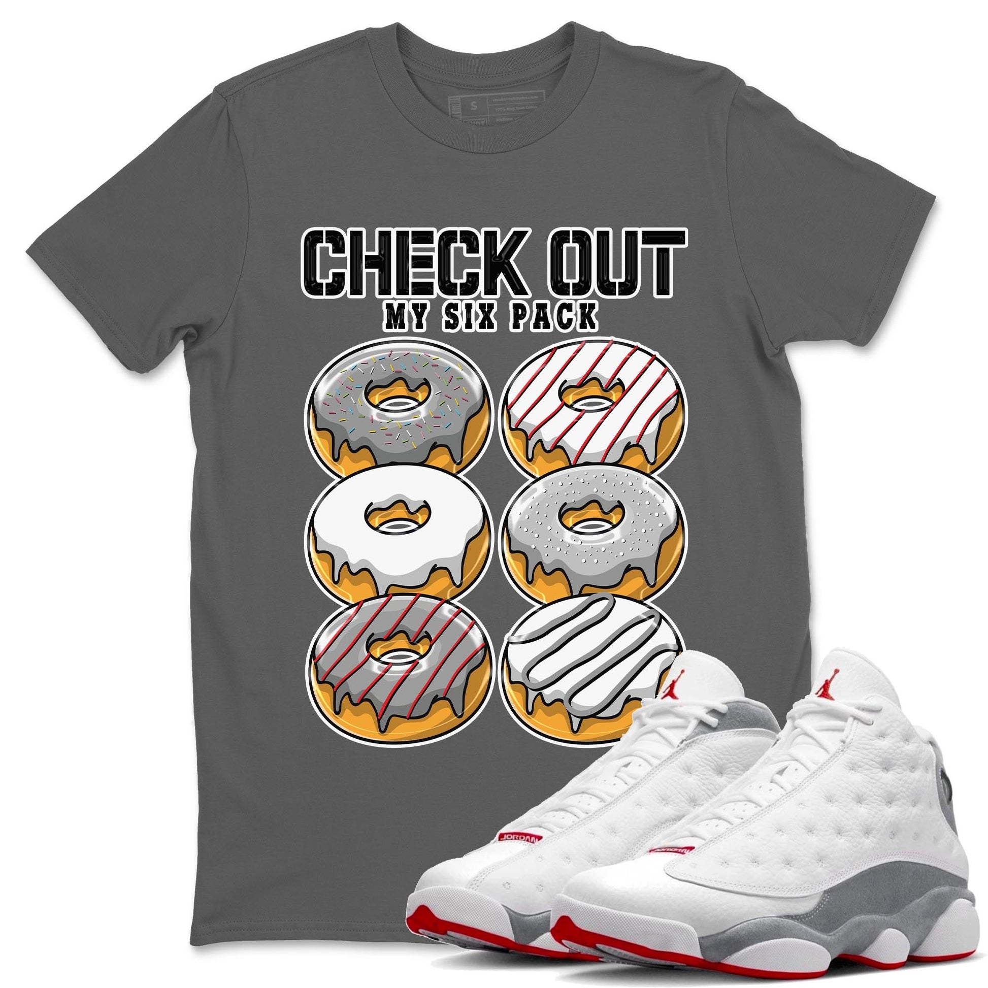 AJ13 Wolf Grey Sneaker Match Tees Check Out My Six Pack Sneaker Tees Air Jordan 13 Wolf Grey SNRT Sneaker Release Tees Unisex Shirts Cool Grey 1
