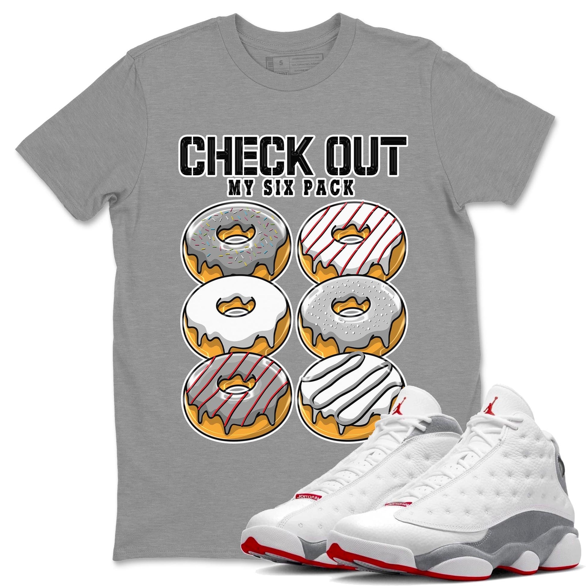 AJ13 Wolf Grey Sneaker Match Tees Check Out My Six Pack Sneaker Tees Air Jordan 13 Wolf Grey SNRT Sneaker Release Tees Unisex Shirts Heather Grey 1