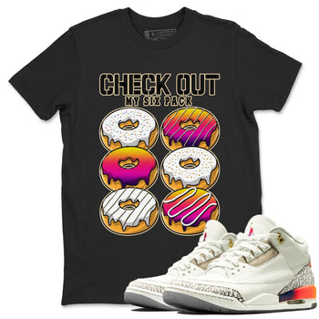 Air Jordan 3 J Balvin shirt to match jordans Check Out My Six Pack sneaker tees Crew Neck Air Jordan 3 X J Balvin SNRT Sneaker Release Tees Unisex Casual Shirts Black 1 T-Shirt