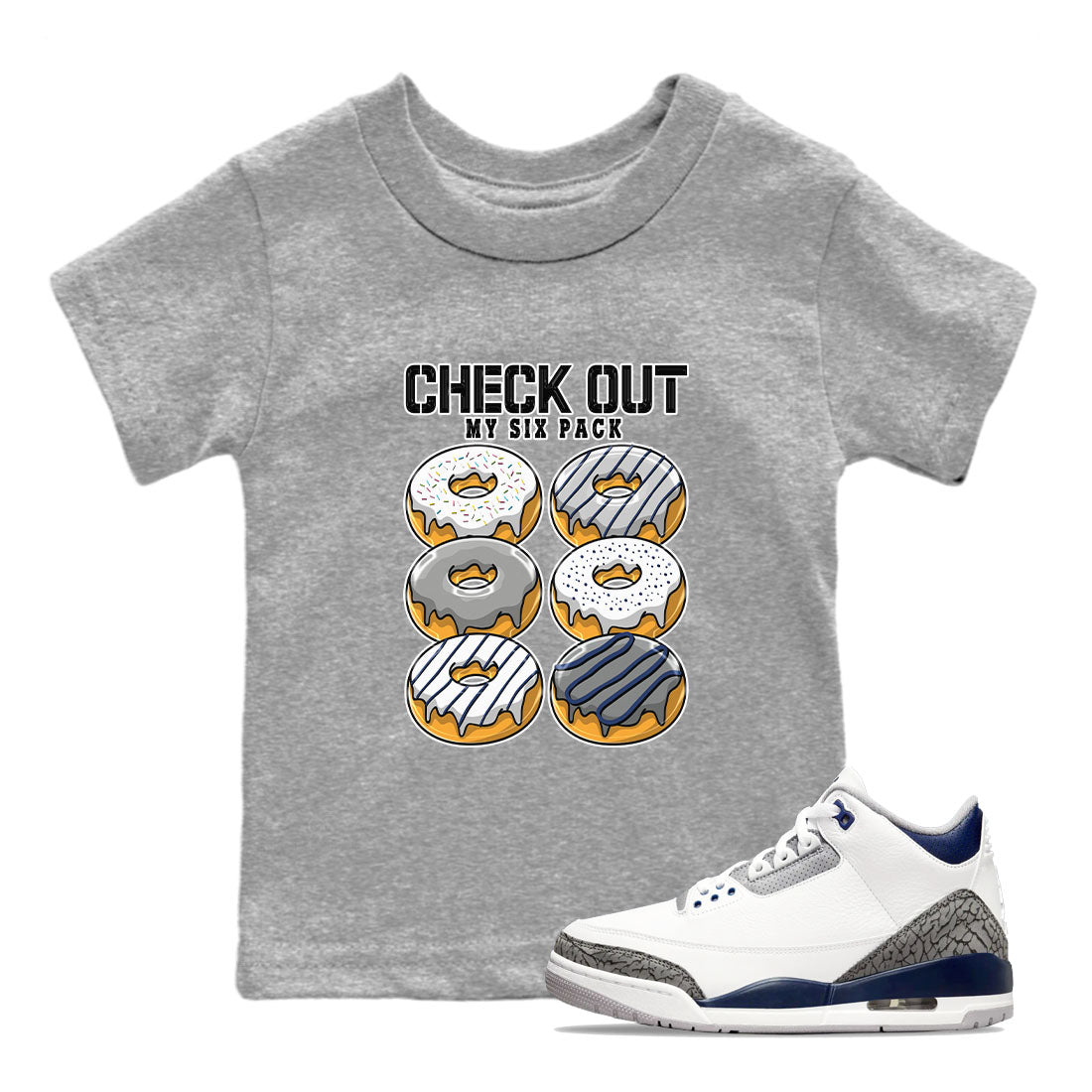Air Jordan 3 Retro Midnight Navy shirt to match jordans Check Out My Six Pack sneaker shirt 3s Midnight Navy SNRT sneaker tees baby toddler Heather Grey 1 cotton Shirt