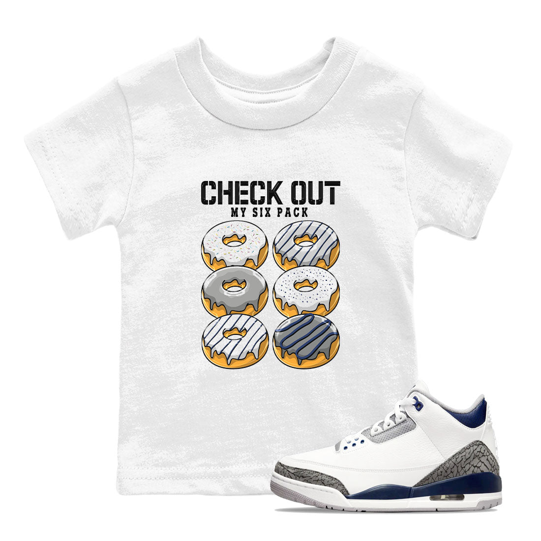 Air Jordan 3 Retro Midnight Navy shirt to match jordans Check Out My Six Pack sneaker shirt 3s Midnight Navy SNRT sneaker tees baby toddler White 1 cotton Shirt
